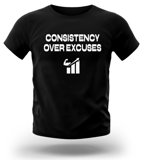 CONSISTENCY OVER EXCUSES